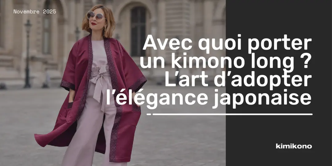Avec quoi porter un kimono long ? L’art d’adopter l’élégance japonaise au quotidien